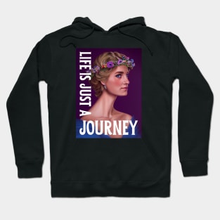 Life is Just a Journey - Lady Di - Quote - Princess Diana Hoodie